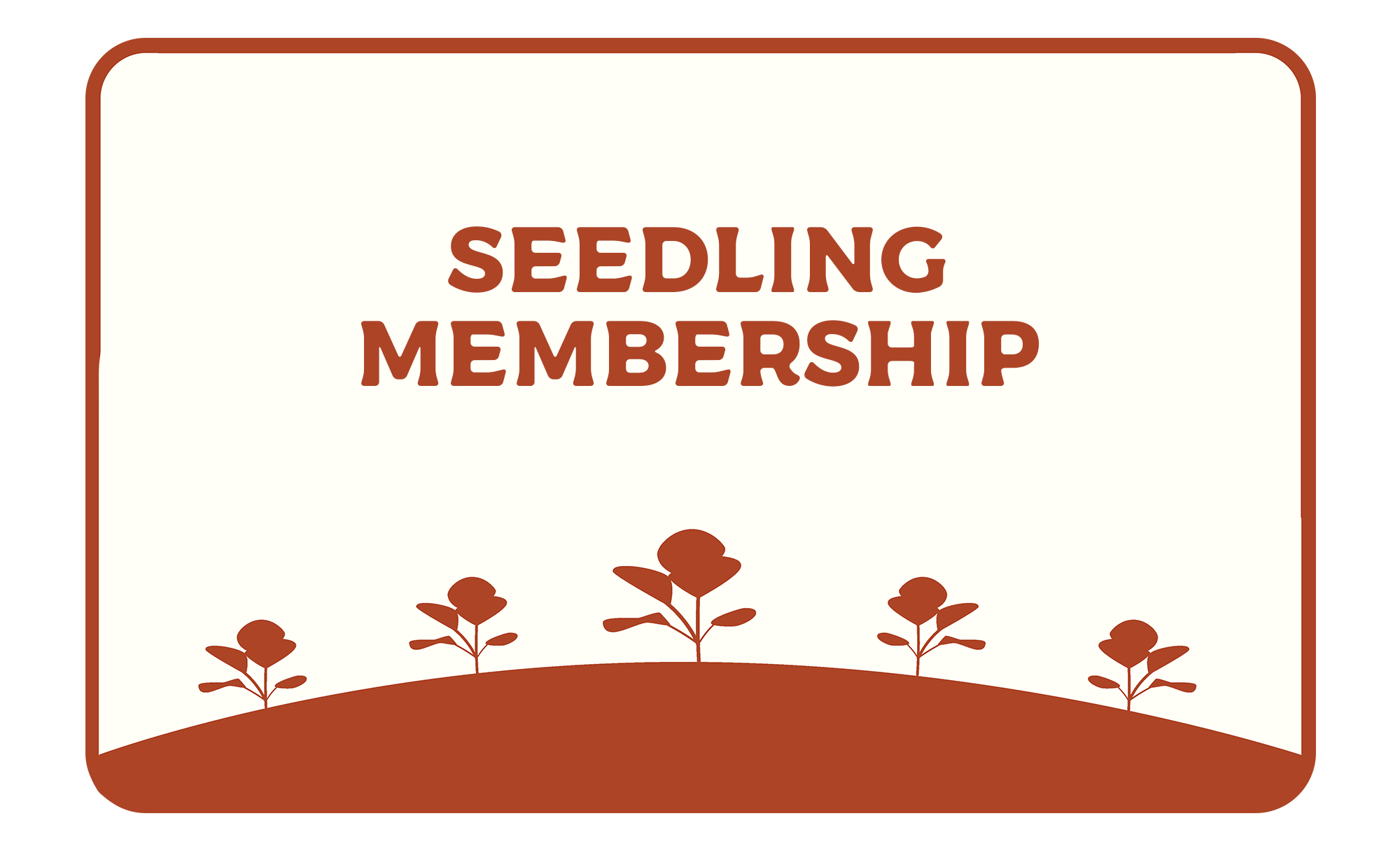 Seedling Monthly Membership