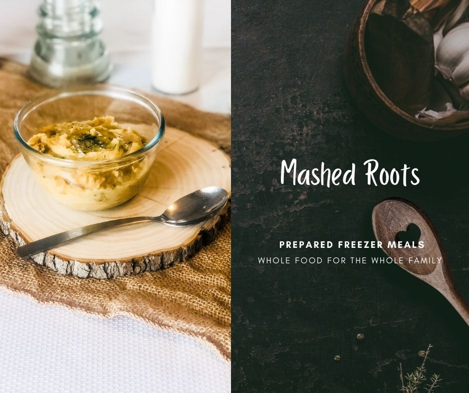 Mashed Roots - Prepared Freezer Meal